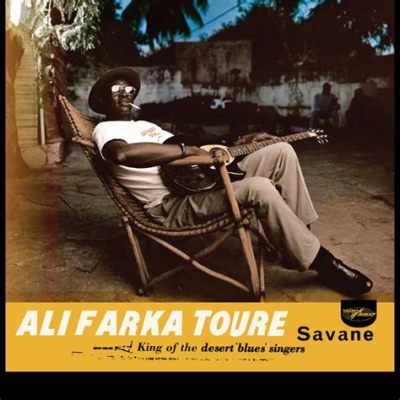   Ali Farka Touré - Savane : เคลื่อนไหวด้วยลีลาอันเรียบง่ายและร้องขานด้วยความรู้สึก