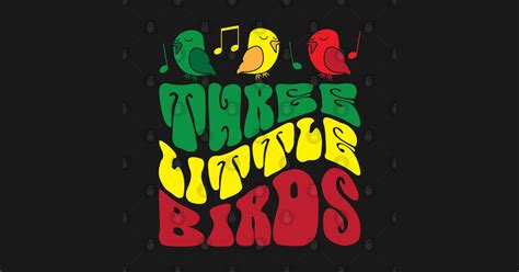 Three Little Birds สัมผัสความสดใสของดนตรีเร้กเก้ ผสานกลิ่นอายของความหวังและความร่าเริง